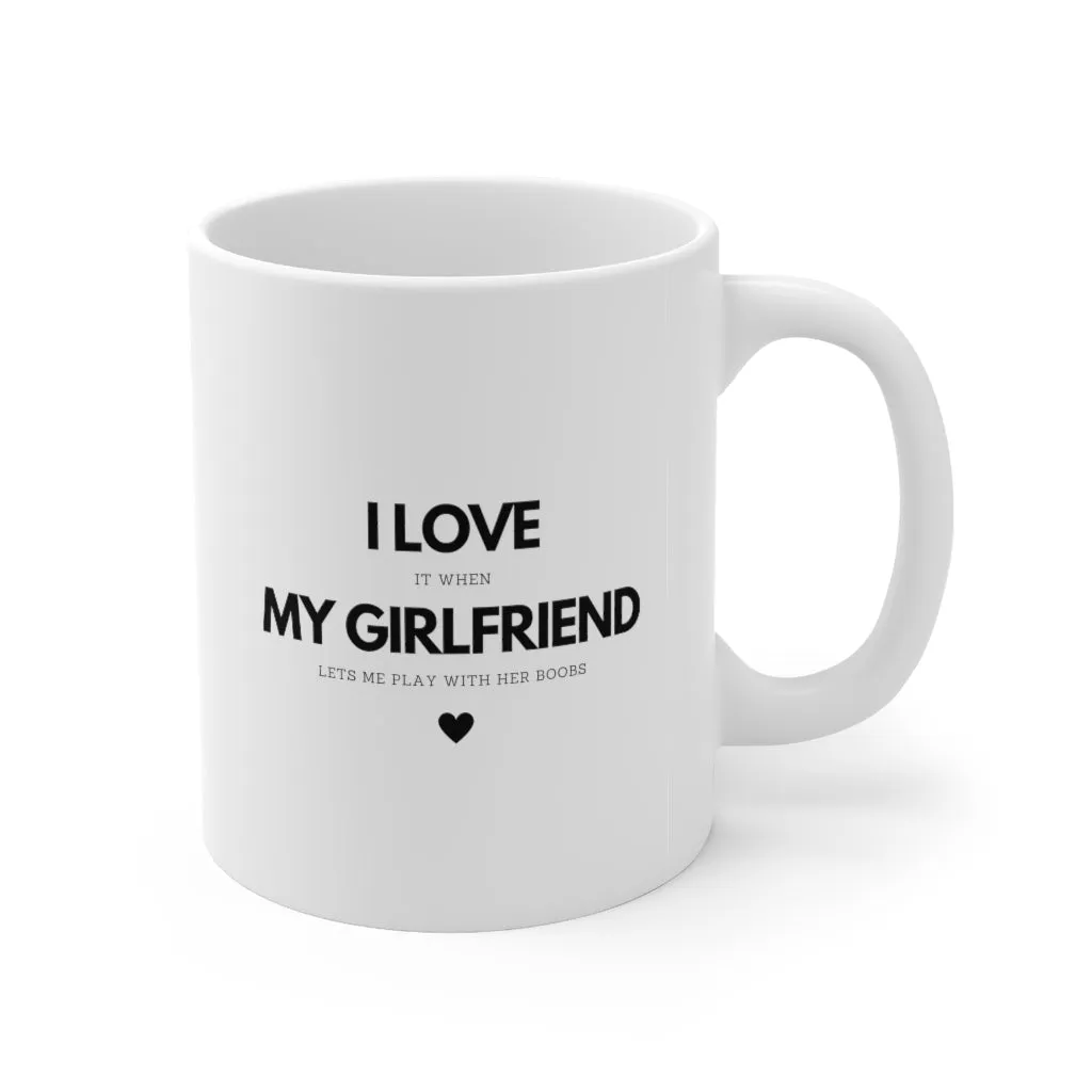 I Love My Girlfriend Mug