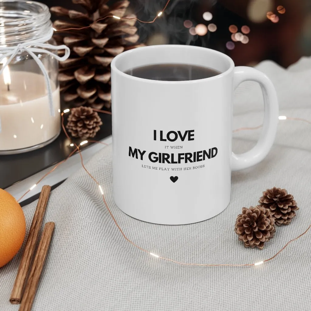 I Love My Girlfriend Mug