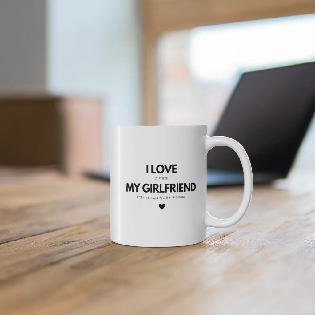 I Love My Girlfriend Mug