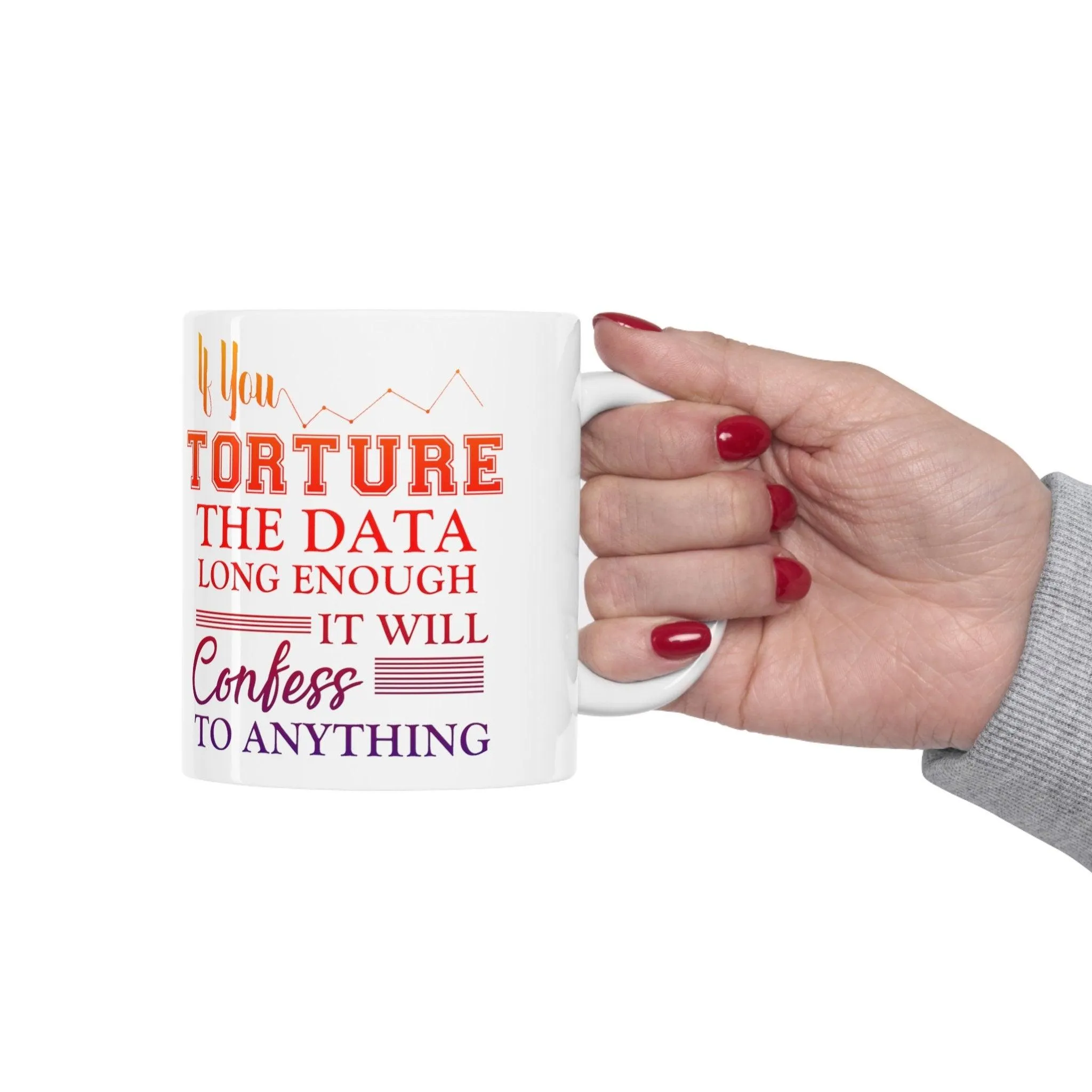 If You Torture The Data Long Enough It Will Confess To Anything Mugs || Data Scientist Gift || Data Science ,Data Engineer, Stat