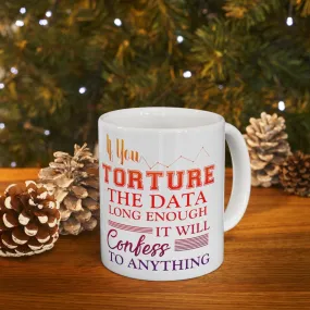 If You Torture The Data Long Enough It Will Confess To Anything Mugs || Data Scientist Gift || Data Science ,Data Engineer, Stat