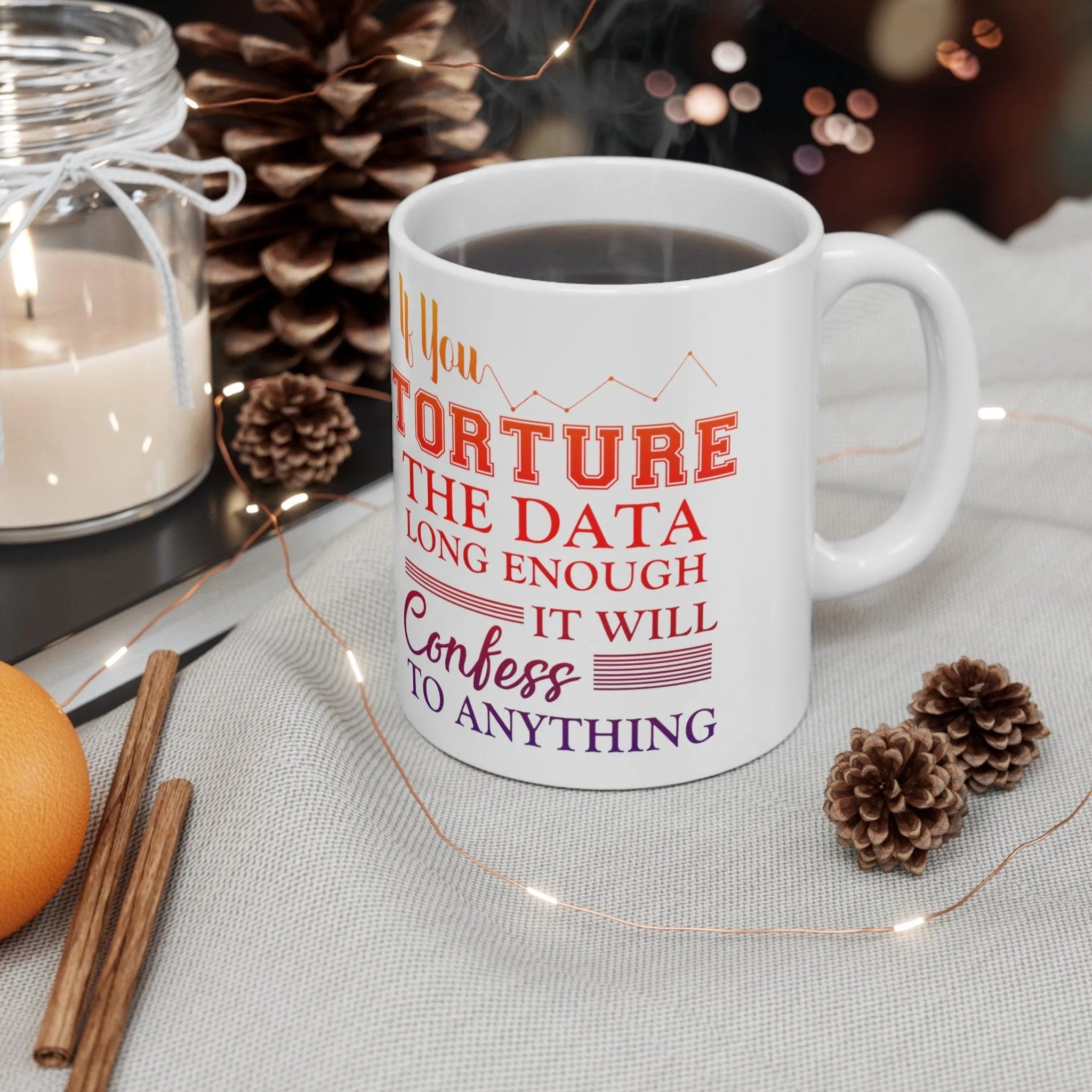 If You Torture The Data Long Enough It Will Confess To Anything Mugs || Data Scientist Gift || Data Science ,Data Engineer, Stat