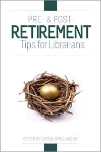 Pre- and Post-Retirement Tips for Librarians